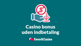 Casino bonus uden indbetaling: Alle casino bonusser uden indskud på det danske marked