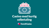 Casinoer med hurtig udbetaling: De hurtigste casinoer i 2026