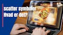 Hvad er scatter symboler i et casino spil?