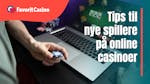 Tips til nye spillere på online gambling sider