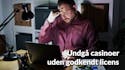 Sådan undgår du gambling sider uden godkendt licens